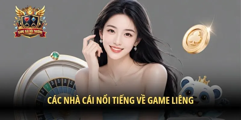 Các nhà cái nổi tiếng về game Liêng