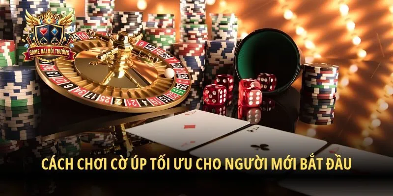 Cách chơi cờ úp tối ưu cho người mới bắt đầu