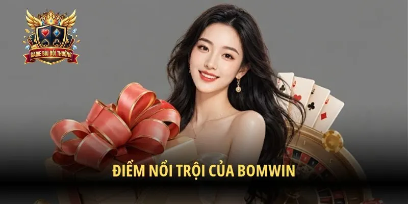 Điểm nổi trội của Bomwin