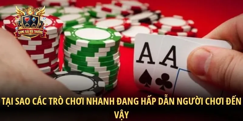 Tại sao các trò chơi nhanh đang hấp dẫn người chơi đến vậy