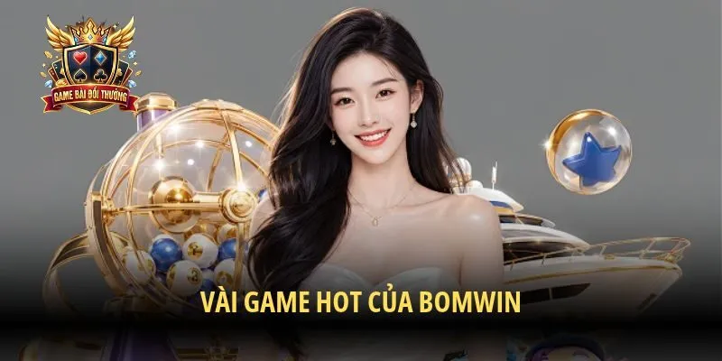 Vài game hot của Bomwin