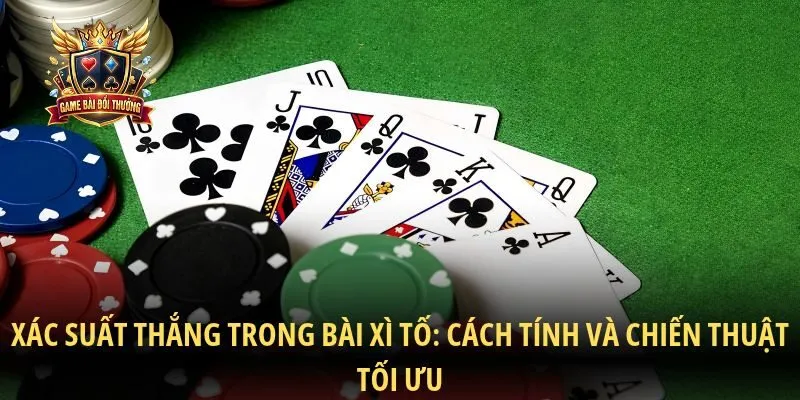 xác suất thắng trong bài xì tố